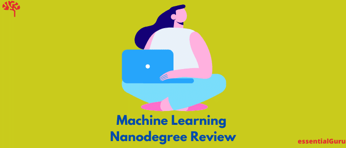Machine Learning Engineer Nanodegree Review by Udacity