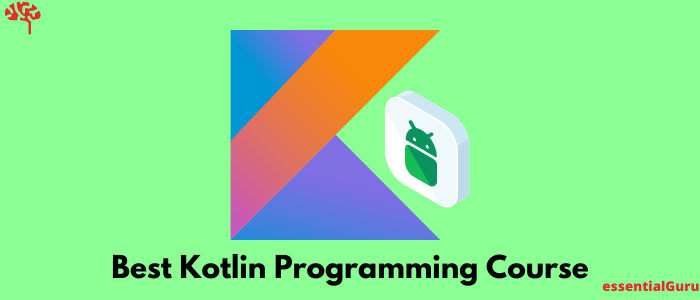 5 Best Android Kotlin Course 2022